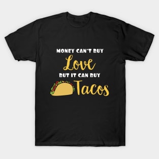 Money Can't Buy Love But It Can Buy Tacos Funny Expression T-Shirt